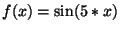$ f(x)=\sin(5*x)$