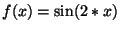 $ f(x)=\sin(2*x)$