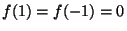 $ f(1)=f(-1)=0$