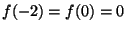 $ f(-2)=f(0)=0$