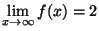 $ \displaystyle \lim_{x\to\infty}f(x)=2$