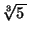 $ \root 3 \of {5\,}$