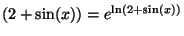 $ (2+\sin(x))=e^{\ln(2+\sin(x))}$