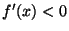 $ f'(x)<0$