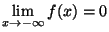 $ \displaystyle \lim_{x\to-\infty}f(x)=0$