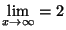 $ \displaystyle \lim_{x\to\infty} = 2$
