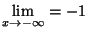 $ \displaystyle \lim_{x\to-\infty} = -1$