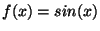 $ f(x)=sin(x)$