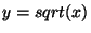 $ y=sqrt(x)$