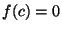 $ f(c)=0$