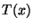 $ T(x)$