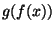 $ g(f(x))$