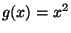 $ g(x)=x^2$