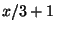$ x/3+1$