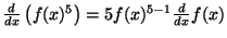 $ {\frac{d}{dx}}\left(f(x)^5\right)=5f(x)^{5-1}{\frac{d}{dx}}f(x)$
