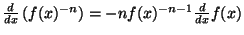 $ {\frac{d}{dx}}\left(f(x)^{-n}\right)={-n}f(x)^{-n-1}{\frac{d}{dx}}f(x)$
