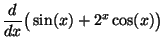 $ \displaystyle \frac{d}{dx}\big(\sin(x)+2^x\cos(x)\big)$