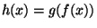 $ h(x)=g(f(x))$