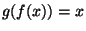 $ g(f(x))=x$
