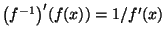 $ \big(f^{-1}\big)'(f(x)) = 1/f'(x)$