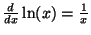 $ \frac{d}{dx}\ln(x)=\frac{1}{x}$