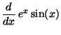 $\displaystyle \displaystyle \frac{d}{dx}\,e^x\sin(x)$