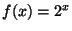 $ f(x)=2^x$